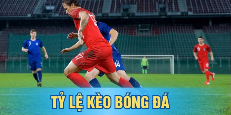 Tỷ lệ kèo bóng đá luôn thay đổi theo thời gian